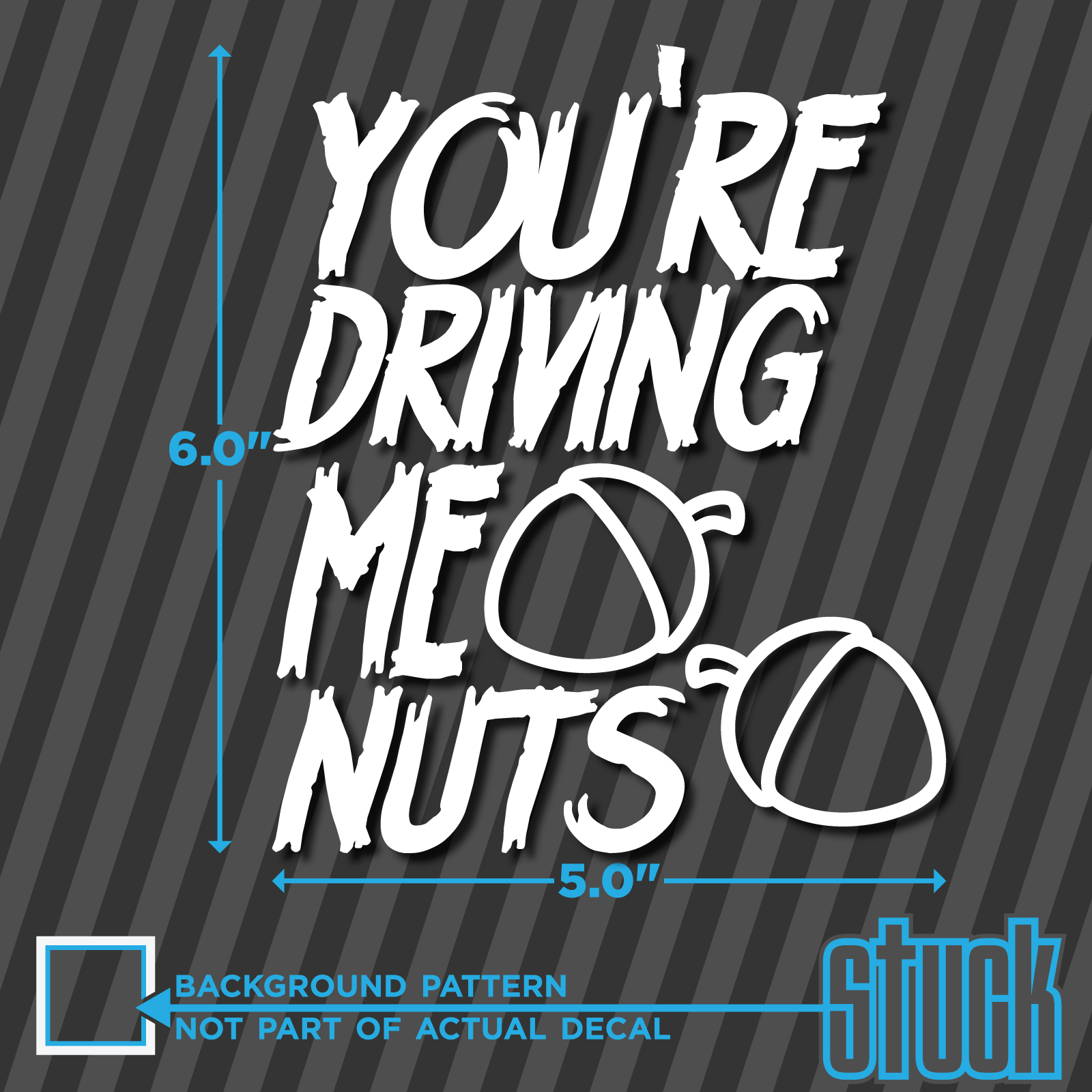 you-re-driving-me-nuts-5-x6-vinyl-decal-sticker-die-cut-funny-quote